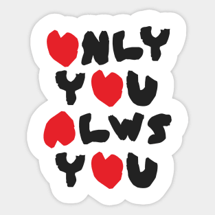 Only You, Always You Sticker